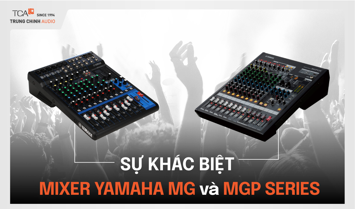 So sánh Mixer Yamaha MG Và MGP Series: Đâu là lựa chọn tối ưu cho bạn?