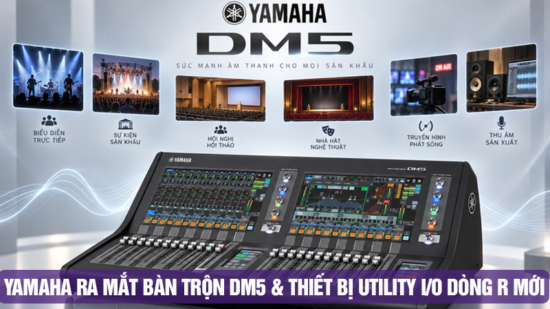 Yamaha ra mắt bàn trộn DM5 & thiết bị Utility I/O dòng R mới